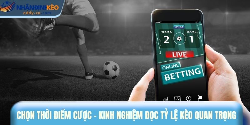 Cách Đọc Tỷ Lệ Kèo Nhà Cái: Kinh Nghiệm Thắng Lớn Mỗi Ngày 3 Chọn thời điểm cược - Kinh nghiệm đọc tỷ lệ kèo quan trọng