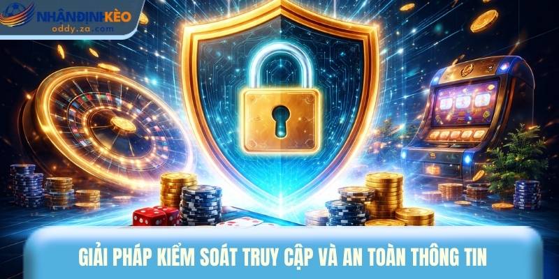 KU88: Review Nhà Cái Được Yêu Thích Nhất Việt Nam 2026 2 Giải pháp kiểm soát truy cập và an toàn thông tin