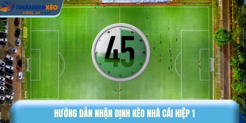 Nhận Định Kèo Oddy 10 Hướng dẫn nhận định kèo nhà cái hiệp 1