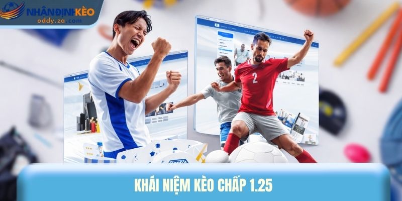 Kèo Chấp 1.25 (1 1/4) Là Gì? Kinh Nghiệm Soi Kèo Luôn Thắng 1 Khái niệm kèo chấp 1.25