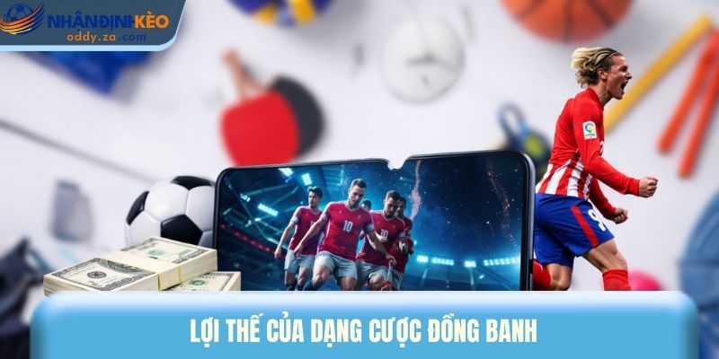 Kèo Đồng Banh Là Gì? Kinh Nghiệm Đánh Kèo 0-0 Bất Bại 2 Lợi thế của dạng cược đồng banh