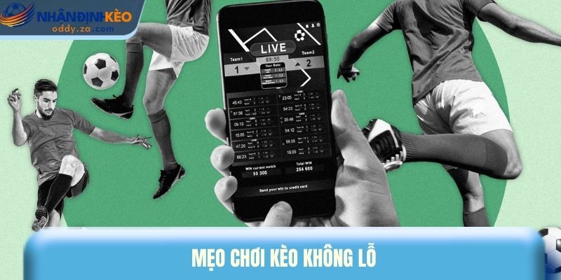 5 Cách Quản Lý Vốn Cá Cược Hiệu Quả, Không Lo Cháy Túi 2 Mẹo chơi kèo không lỗ
