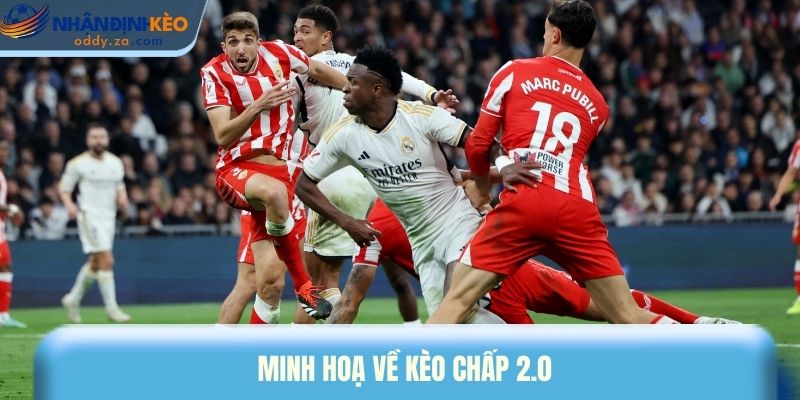 Kèo Chấp 2.0 Là Gì? Kinh Nghiệm Đánh Kèo 2 Trái Thắng Lớn 2 Minh hoạ về kèo chấp 2.0