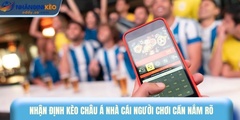 Nhận Định Kèo Oddy 9 Nhận định kèo Châu Á