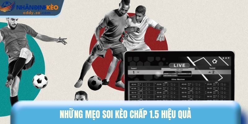 Kèo Chấp 1.5 Là Gì? Mẹo Đánh Kèo 1 Trái Rưỡi Hiệu Quả 3 Những mẹo soi kèo chấp 1.5 hiệu quả