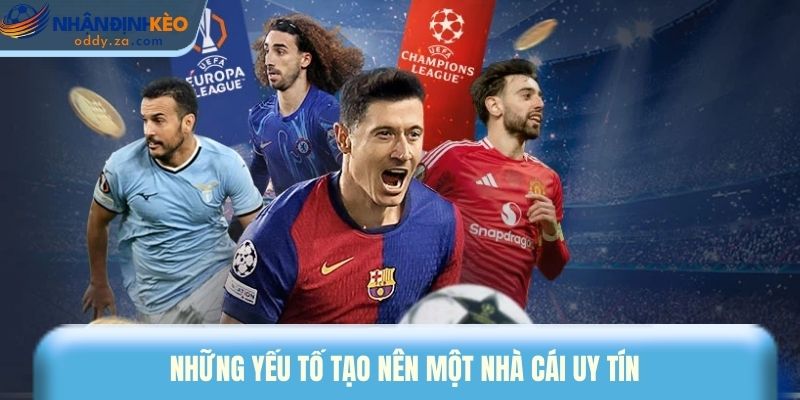 Những yếu tố tạo nên một nhà cái uy tín