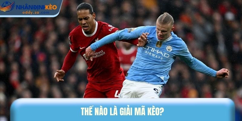 Thế nào là giải mã kèo?