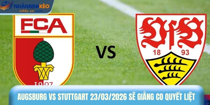 Soi Kèo Augsburg vs Stuttgart (23/03): Kèo Thơm Bundesliga 1 Augsburg vs Stuttgart ngày 23/03/2026 dự kiến sẽ giằng co quyết liệt