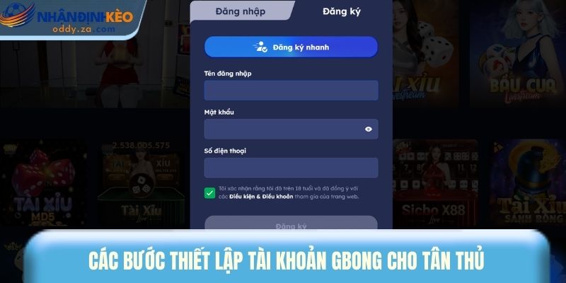 Gbong: Nhà Cái Cá Cược Quốc Tế Uy Tín & Xanh Chín 2026 3 Các bước thiết lập tài khoản Gbong cho tân thủ