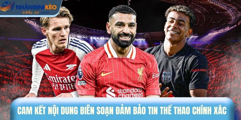 Quy Trình Kiểm Duyệt & Cam Kết Nội Dung Tại Nhận Định Kèo Oddy 3 Cam kết nội dung biên soạn buộc quy trình soạn bài phải diễn ra bài bản