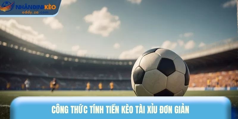 Kèo Tài Xỉu (O/U) Là Gì? Cách Đọc Kèo & Mẹo Bắt Tài Xỉu 2026 2 Công thức tính tiền kèo tài xỉu đơn giản