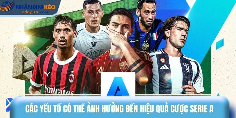Mẹo Cược Kèo Serie A: Top 5 Bí Kíp Soi Kèo Ý Hiệu Quả 2 Các yếu tố có thể ảnh hưởng đến hiệu quả cược Serie A