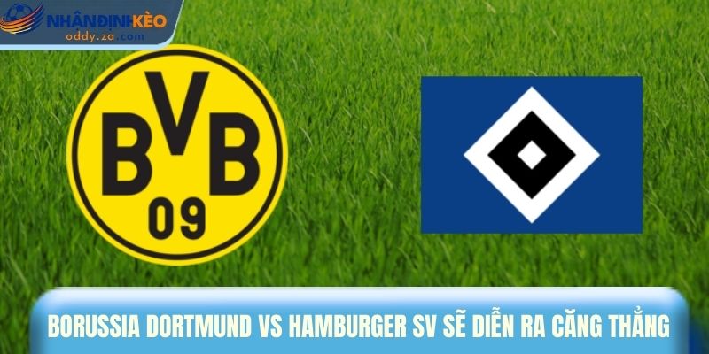 Soi Kèo Dortmund vs Hamburger (22/03): Tip Kèo Bundesliga 1 Borussia Dortmund vs Hamburger SV ngày 22/03/2026 sẽ diễn ra căng thẳng
