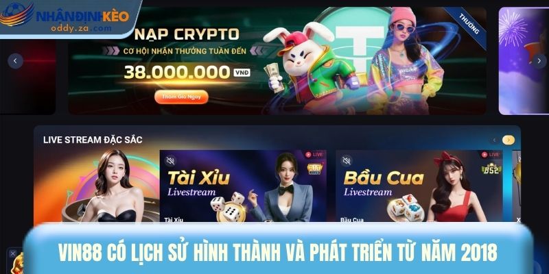 Vin88: Nhà Cái Uy Tín & Ổn Định Nhất Quý 1/2026 (Review) 1 Vin88 có lịch sử hình thành và phát triển từ năm 2018