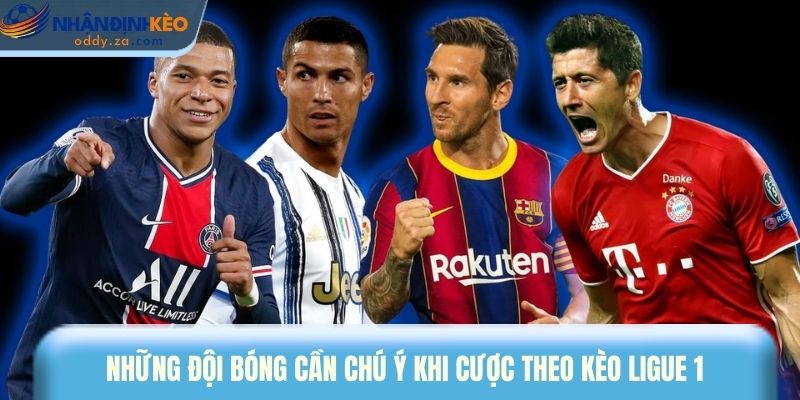 Mẹo Cược Kèo Ligue 1: Bí Quyết Thắng Lớn Từ Chuyên Gia 3 Những đội bóng cần chú ý khi cược theo kèo Ligue 1