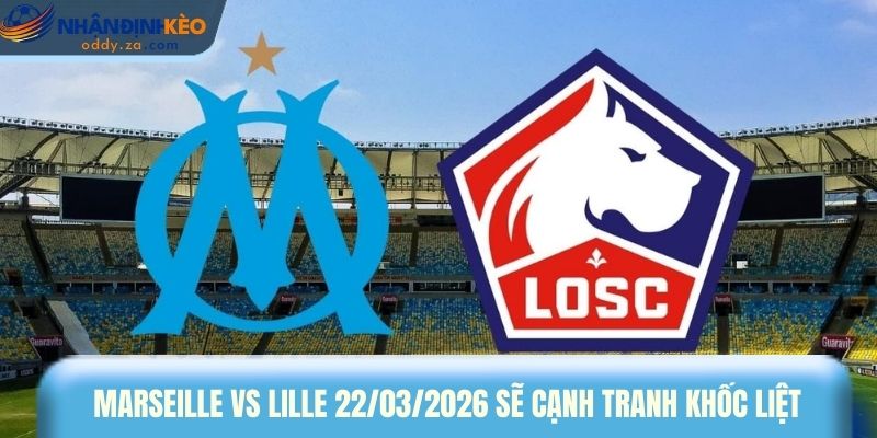 Soi Kèo Marseille vs Lille (22/03): Đại Chiến Ligue 1 2026 1 Olympique Marseille vs Lille 22/03/2026 cạnh tranh khốc liệt