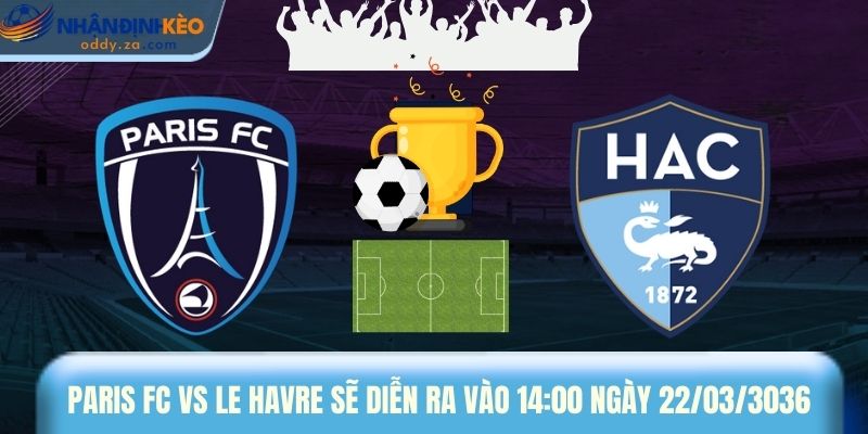Soi Kèo Paris FC vs Le Havre (22/03): Tip Kèo Ligue 1 Chuẩn 1 Paris FC vs Le Havre sẽ diễn ra vào 14:00 ngày 22/03/3036