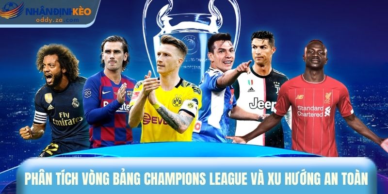 Mẹo Cược Kèo Cúp C1: Bí Quyết Soi Kèo Champions League HOT 1 Phân tích vòng bảng Champions League và xu hướng kèo an toàn