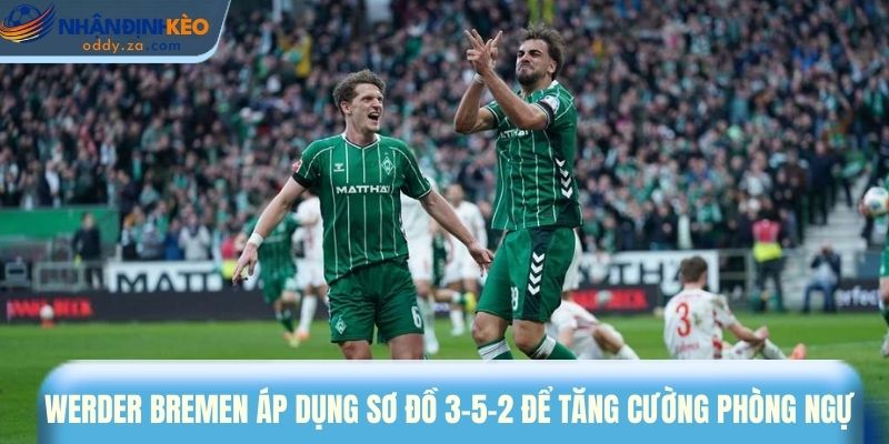 Soi Kèo Wolfsburg vs Werder Bremen (21/03): Tip Bundesliga 3 Werder Bremen áp dụng sơ đồ 3-5-2 để tăng cường phòng ngự