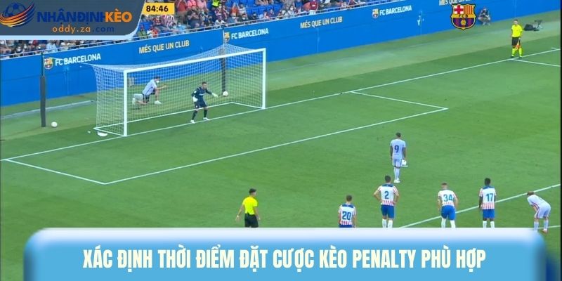Kèo Penalty Là Gì? 3 Mẹo Soi Kèo Luân Lưu Bất Bại 2026 2 Xác định thời điểm đặt cược kèo penalty phù hợp